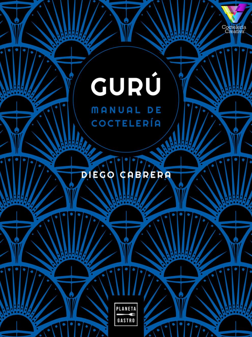 Portada del libro "Gurú. Manual (Multisensorial) de Coctelería" de Diego Cabrera